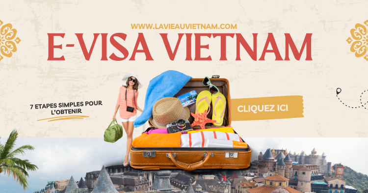 E-visa vietnamien 7 étapes simples pour l'obtenir