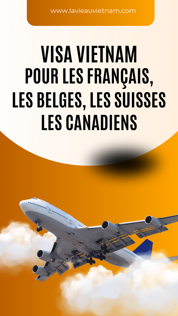 Visa Vietnam pour les Français, les Belges, les Suisses, les Canadiens